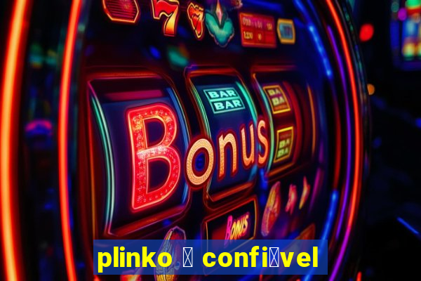 plinko 茅 confi谩vel