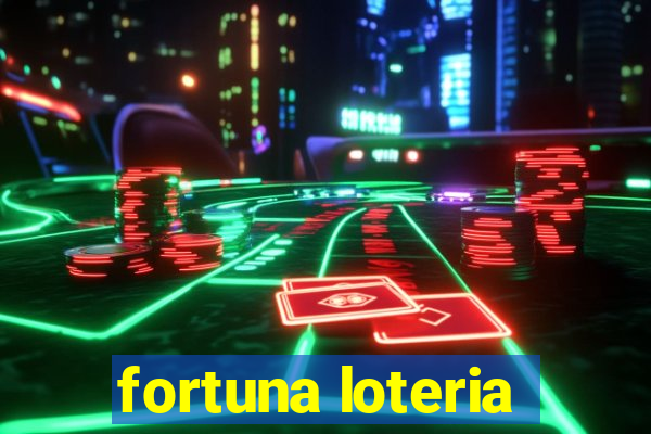 fortuna loteria