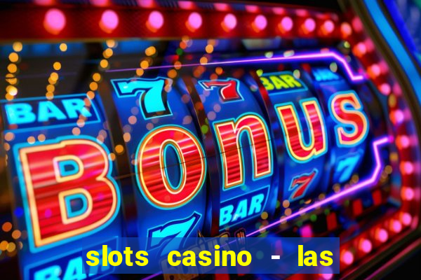 slots casino - las vegas slots