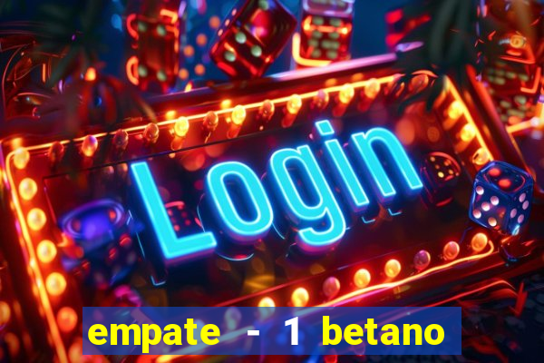 empate - 1 betano o que significa