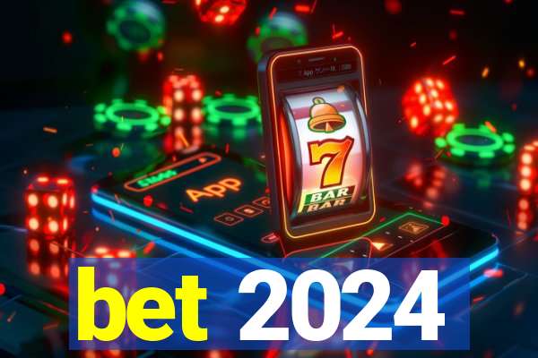 bet 2024