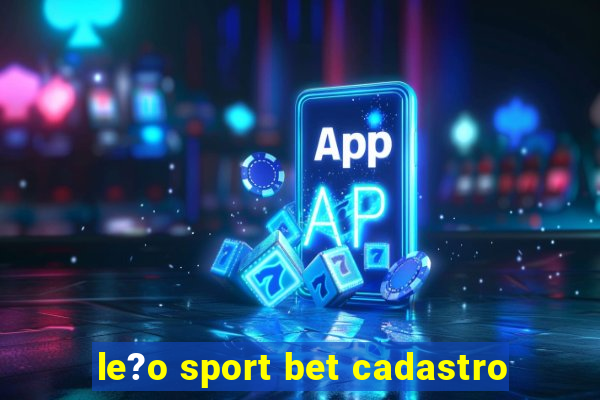 le?o sport bet cadastro