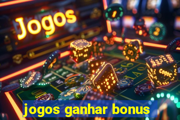 jogos ganhar bonus