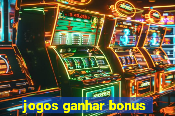 jogos ganhar bonus