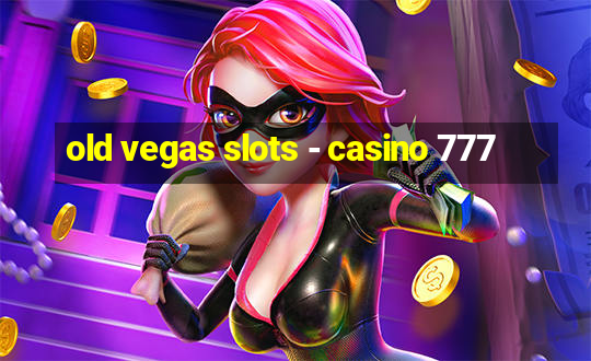 old vegas slots - casino 777