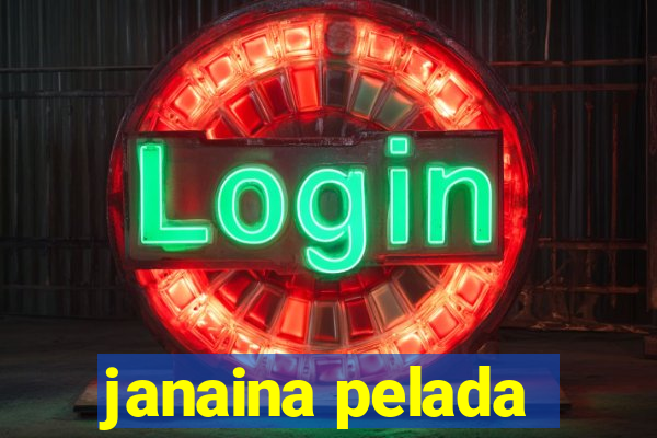 janaina pelada