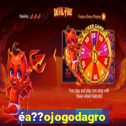 éa??ojogodagrow