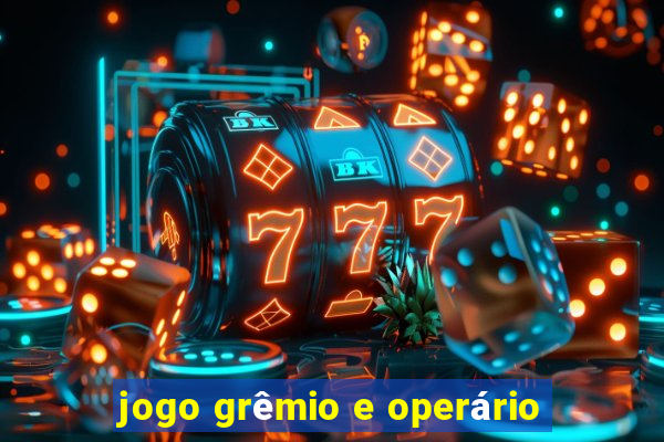 jogo grêmio e operário