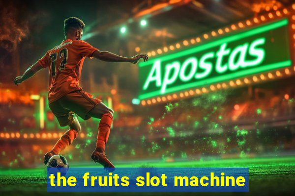 the fruits slot machine