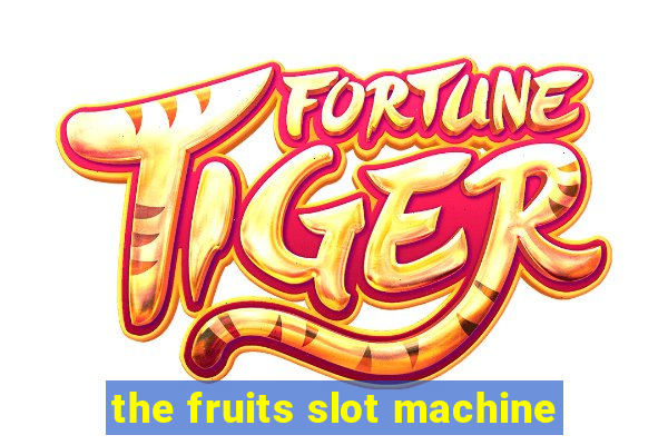 the fruits slot machine