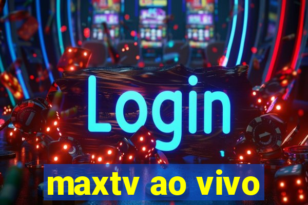 maxtv ao vivo