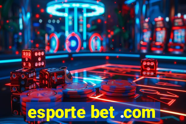 esporte bet .com