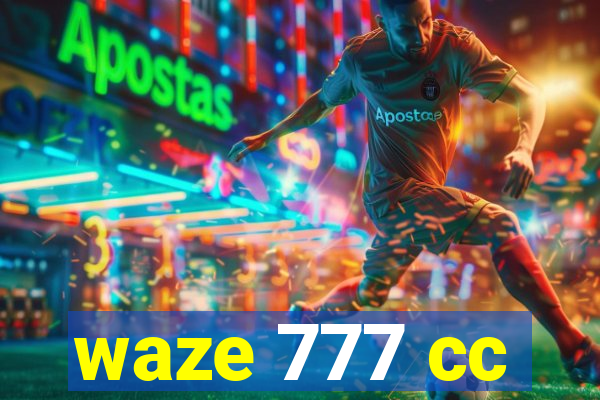 waze 777 cc