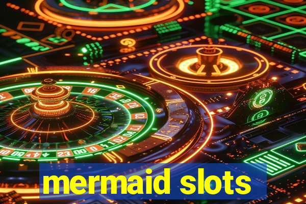 mermaid slots