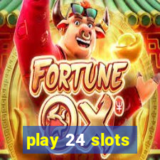 play 24 slots