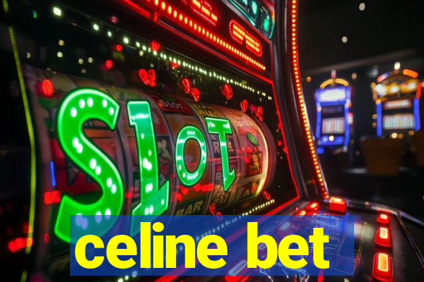 celine bet