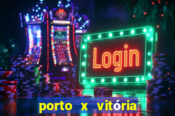 porto x vitória sc palpite