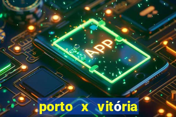 porto x vitória sc palpite