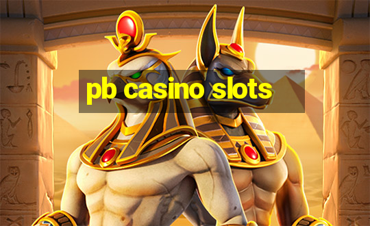 pb casino slots