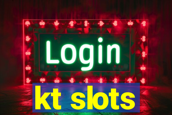 kt slots