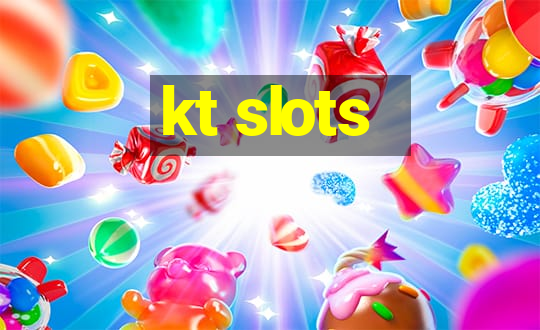 kt slots