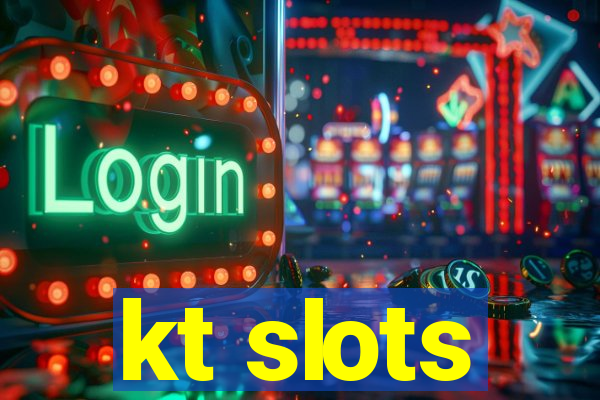 kt slots