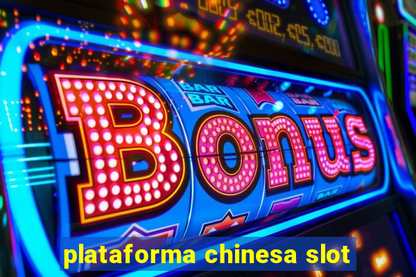 plataforma chinesa slot