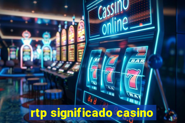 rtp significado casino