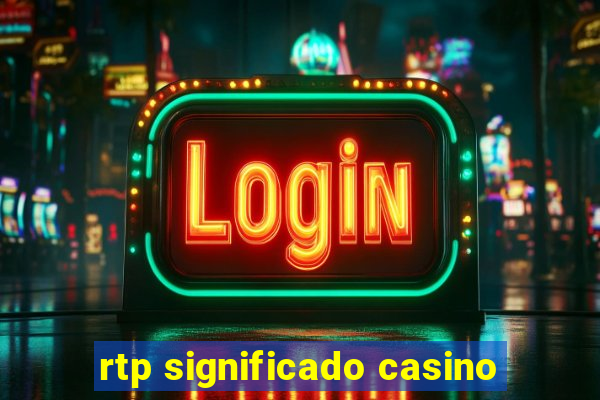 rtp significado casino