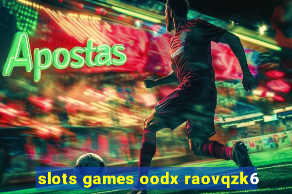 slots games oodx raovqzk6