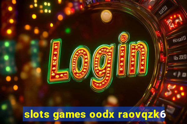 slots games oodx raovqzk6