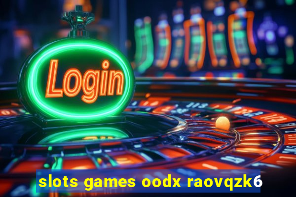 slots games oodx raovqzk6