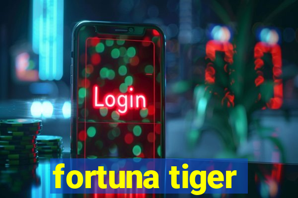 fortuna tiger