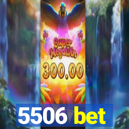 5506 bet