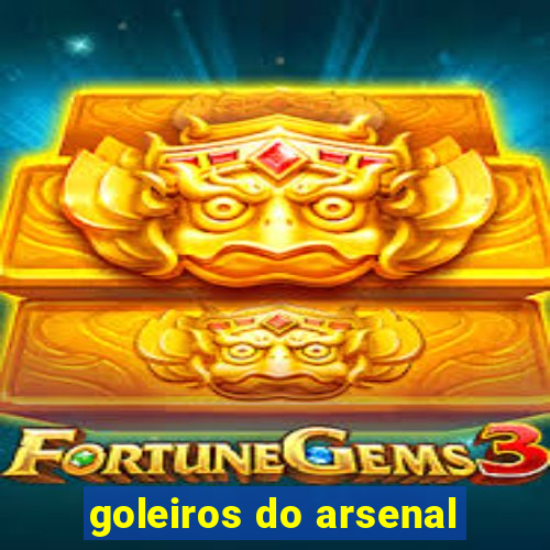 goleiros do arsenal