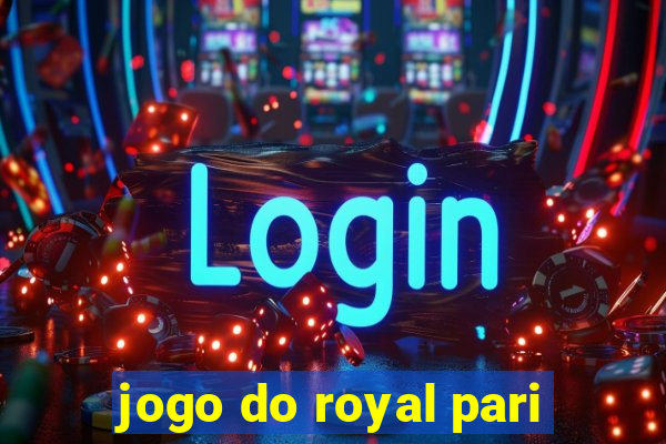 jogo do royal pari