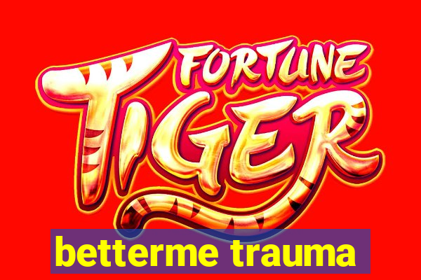 betterme trauma