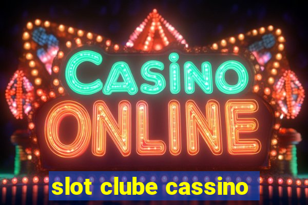 slot clube cassino