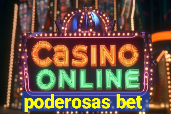 poderosas bet