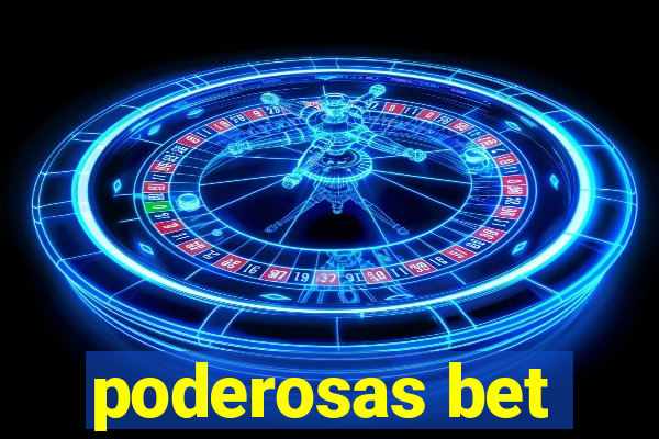 poderosas bet