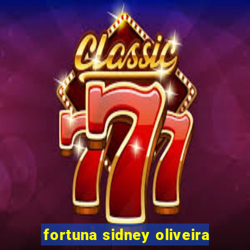 fortuna sidney oliveira