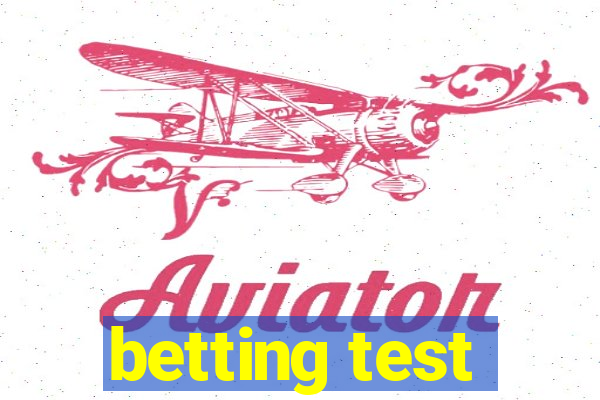 betting test