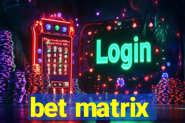 bet matrix