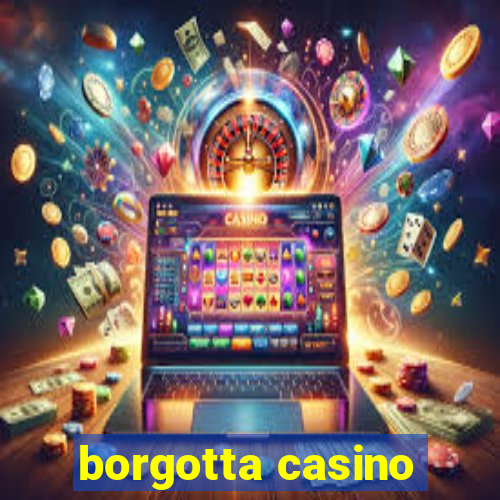 borgotta casino