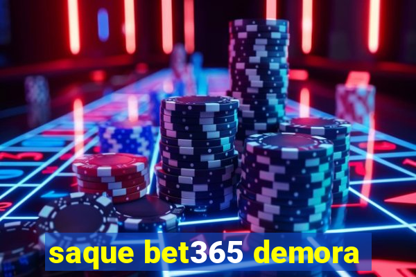 saque bet365 demora