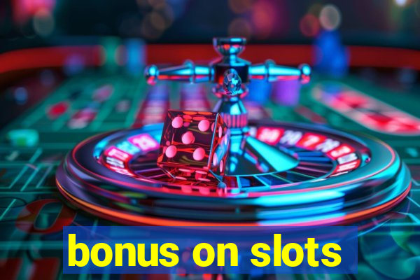 bonus on slots