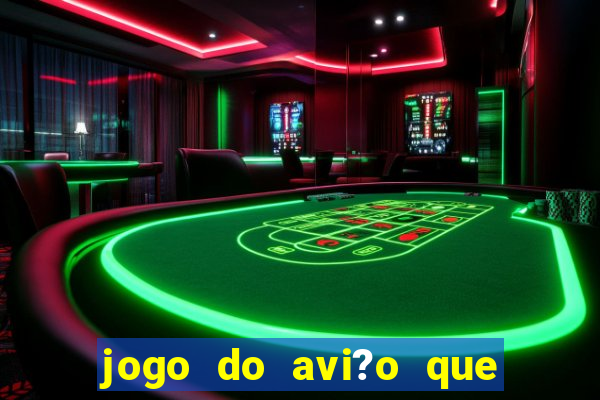 jogo do avi?o que ganha dinheiro de verdade