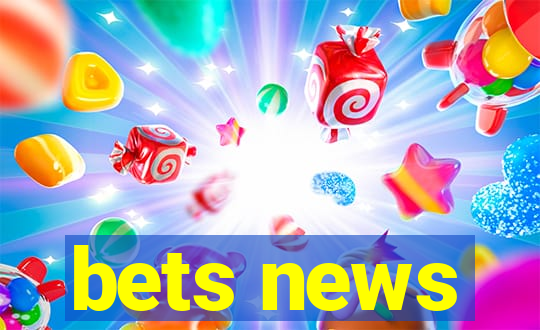 bets news