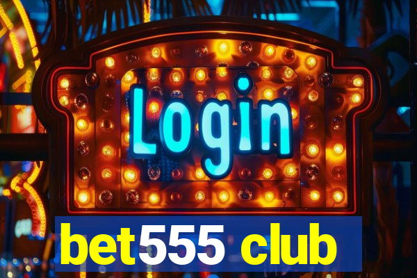 bet555 club