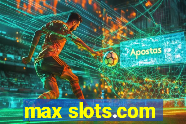 max slots.com